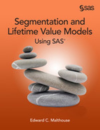 Segmentation and Lifetime Value Models Using SAS
