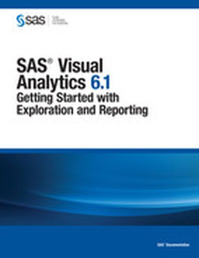 SAS Visual Analytics 6.1: Getting Started with Exploration and Reporting