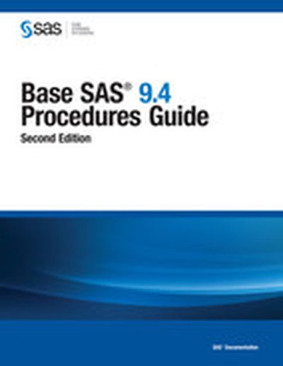Base SAS 9.4 Procedures Guide, Second Edition