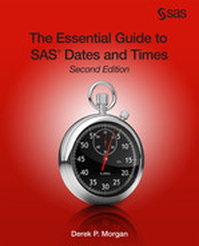 The Essential Guide to SAS Dates and Times, Second Edition, 2nd Edition