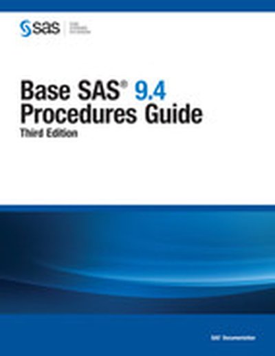 Base SAS 9.4 Procedures Guide, Third Edition