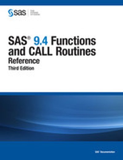 SAS 9.4 Functions and CALL Routines, 3rd Edition
