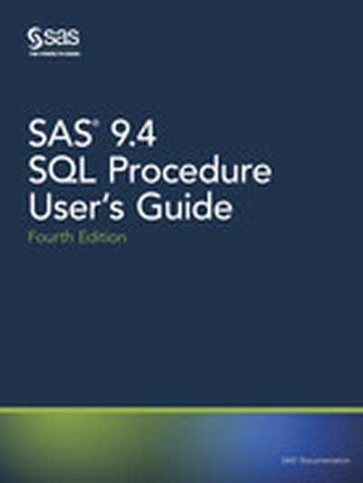 SAS 9.4 SQL Procedure User's Guide, Fourth Edition, 4th Edition