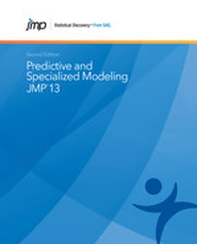 JMP 13 Predictive and Specialized Modeling, Second Edition, 2nd Edition
