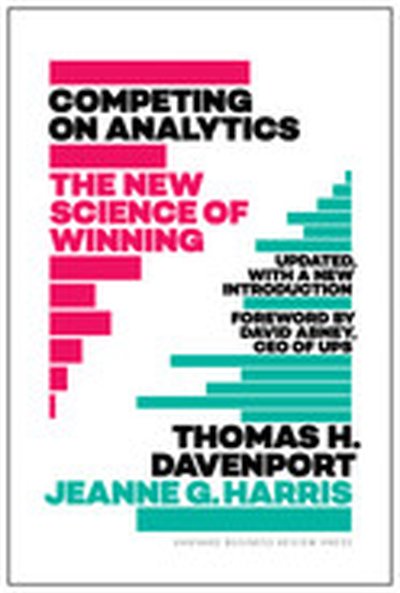 Competing on Analytics: Updated, with a New Introduction