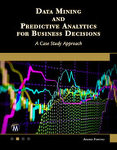 Data Mining and Predictive Analytics for Business Decisions