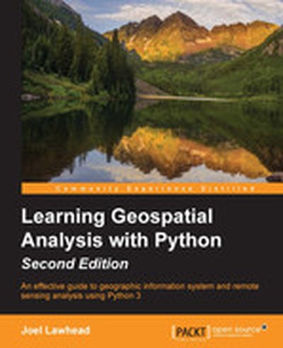 Learning Geospatial Analysis with Python-Second Edition
