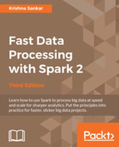 Fast Data Processing with Spark 2 - Third Edition