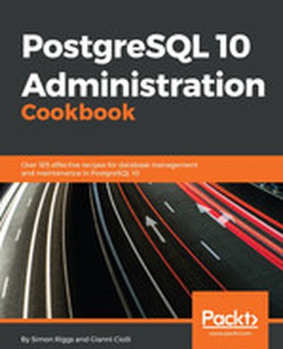 PostgreSQL 10 Administration Cookbook - Fourth Edition