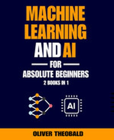 Machine Learning and AI for Absolute Beginners
