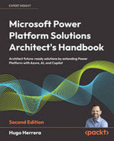 Microsoft Power Platform Solutions Architect's Handbook - Second Edition