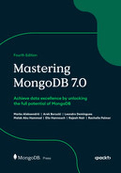 Mastering MongoDB 7.0 - Fourth Edition