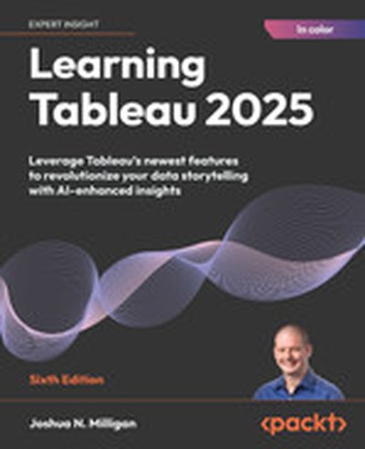 Learning Tableau 2025 - Sixth Edition