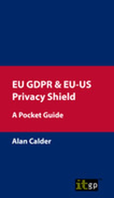 EU GDPR & EU-US Privacy Shield: A Pocket Guide