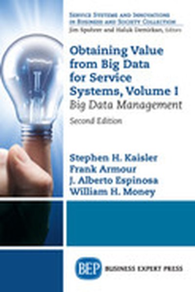 Obtaining Value from Big Data for Service Systems, Volume I, 2nd Edition